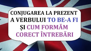 Invata engleza  Conjugarea la prezent a verbului TO BE si formarea de INTREBARI in limba engleza [upl. by Homer720]