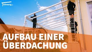 Aufbau einer Terrassenüberdachung aus Aluminium mit Glas 2018  Schweng GmbH [upl. by Luahs]