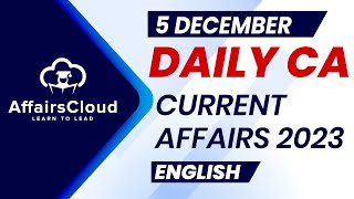 Current Affairs 5 December 2023  English  By Vikas  Affairscloud For All Exams [upl. by Dnob641]