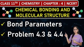 Class 11th Chemistry  Bond Parameters  Problem 43 amp 44  Chapter 4  NCERT [upl. by Gerrie]