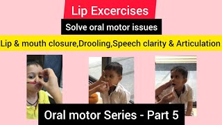 oral motor lip exerciselip amp mouth closure droolingspeech clarity amp articulationoromotor part 5 [upl. by Znerol]