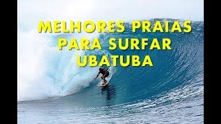 MELHORES PRAIAS DE UBATUBA PARA SURFAR TOP 5 [upl. by Ahtivak]