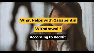 What Helps With Gabapentin Withdrawal  Are Reddit Responses Reliable [upl. by Joete]