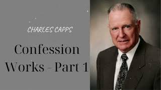 Confession Works  Part 1 Charles Capps [upl. by Reh]