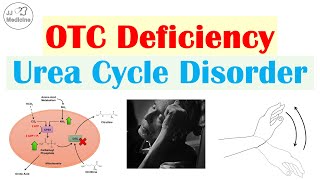 Ornithine Transcarbamylase OTC Deficiency Urea Cycle Disorder  Symptoms Diagnosis Treatment [upl. by Eenyaj]