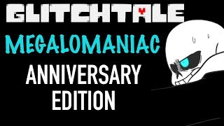 GLITCHTALE ANNIVERSARY SPECIAL OST  Megalomaniac Remastered [upl. by Fine626]