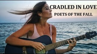 CRADLED IN LOVE Poets of the Fall acoustic guitar cover [upl. by Nedloh]