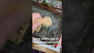 Cleaning a vintage Louis Vuitton handbag￼ using saddle soap ❤️ louisvuitton vintage [upl. by Sidonius]