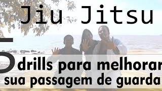 Jiu Jitsu  5 drills para melhorar sua passagem de guarda [upl. by Nennarb]