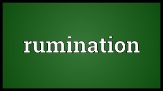 Rumination Meaning [upl. by Remark]