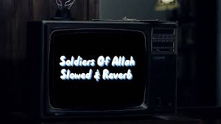 Soldiers of Allah SlowedampReverb [upl. by Eniluqcaj]