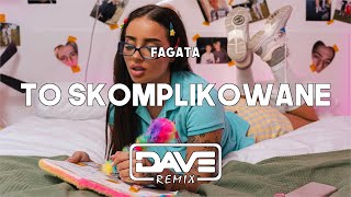 Fagata  To Skomplikowane Dave Blend Remix [upl. by Ugo]