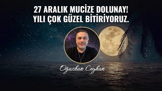 27 Aralık Mucize Dolunay Yılı Çok Güzel Bitiriyoruz [upl. by Suravaj]