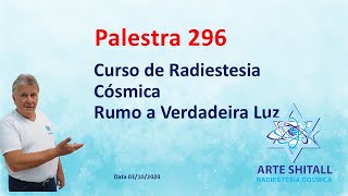 PALESTRA 296  CURSO DE RADIESTESIA CÃ“SMICA RUMO A VERDADEIRA LUZ  031024 [upl. by Gavrilla]