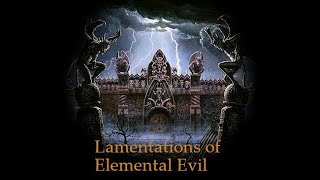 Lamentations of Elemental Evil Session 76  quotA Return to Normalcysort ofquot [upl. by Alexandrina735]