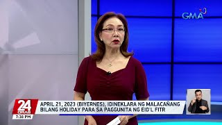 April 21 2023 Biyernes idineklara ng Malacañang bilang holiday para sa paggunita  24 Oras [upl. by Sigler]