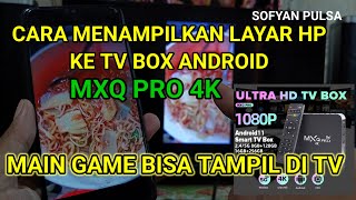 CARA MENAMPILKAN LAYAR HP KE TV Pakai TV BOX MXQ PRO 4K [upl. by Brause103]