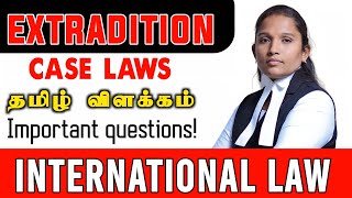 EXTRADITION  தமிழ்  INTERNATIONAL LAW  WITH CASE LAWS  EXAM POINT OF VIEW  VETRI LAW TODAY [upl. by Sateia]