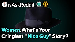 Women What Are Your Cringey Nice Guys Stories rAskReddit [upl. by Silsby]