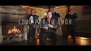 El Charrito Negro  Loco Por Tu Amor Video Oficial  Versión 2021 [upl. by Sidran564]