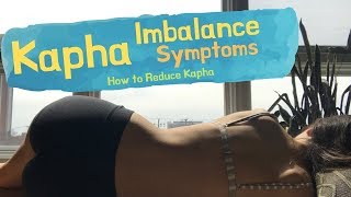 Kapha Imbalance Symptoms  How to Reduce Kapha [upl. by Oringas]