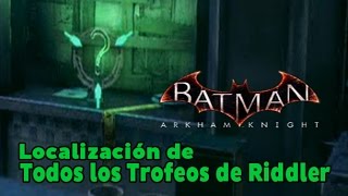 Batman Arkham Knight  Localización de todos los Trofeos de Riddler All Riddler Trophies [upl. by Aecila987]