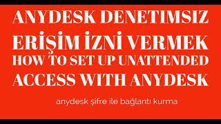 AnyDesk Denetimsiz Erişim izni vermek How To Set up Unattended Access With AnyDesk [upl. by Kehoe]