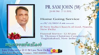 Home Going Service of PR SAM JOHN 58 on 29th November 2024 8 am onwards  New Delhi [upl. by Zerline]