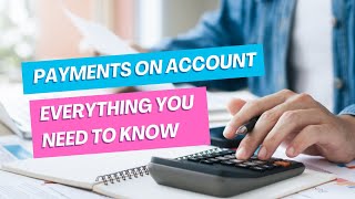 Payments On Account  Everything You Need To Know [upl. by Fink]