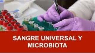 SANGRE UNIVERSAL Y MICROBIOTA CIENCIACONCIENCIACRITICA [upl. by Lyndon9]