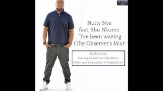 Nutty Nys feat Sbu Nkomo  Ive been waiting The Observers Mix [upl. by Sharon]