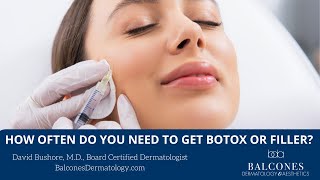 How Often Do You Need to Get Botox or Filler  David Bushore MD FAAD  Austin TX [upl. by Raeann345]