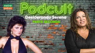 Desiderando Serena Parte 2 – con Serena Grandi ep8 [upl. by Gautea]