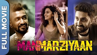 मनमर्जियां  Manmarziyaan Modern Love Story Movie  Vicky Kaushal Taapsee Pannu Abhishek Bachchan [upl. by Thatch]