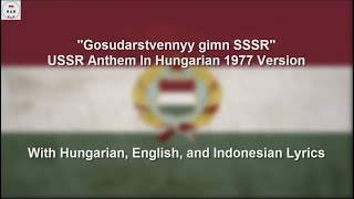 Soviet Anthem in Hugarian 1977 Version  With Lyrics [upl. by Suruat656]