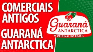 Comerciais Antigos do Guaraná Antarctica  Almanaque BR Oficial [upl. by Aan341]