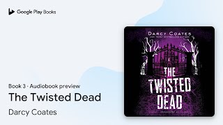 The Twisted Dead Book 3 by Darcy Coates · Audiobook preview [upl. by Conte213]