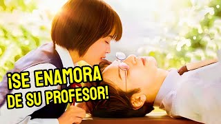 ESTA ESTUDIANTE SE ENAMORA DE SU PROFESOR DE CLASES PERO LA DESCUBREN  Resumen en 6 Minutos [upl. by Fowler]