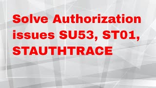 Authorization issues SU53 ST01 STAUTHTRACE [upl. by Annahael]