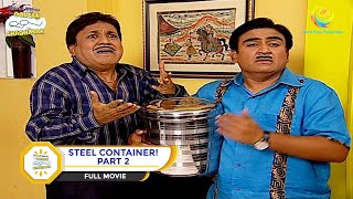 STEEL CONTAINER I PART 2 I FULL MOVIE I Taarak Mehta Ka Ooltah Chashmah  तारक मेहता [upl. by Sungam]