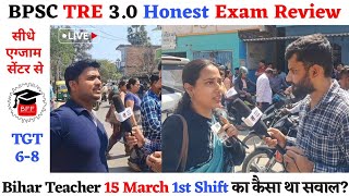 BPSC Teacher exam review today  BPSC TRE 30 Exam Review  BPSC Teacher 15 March TGT Exam Analysis [upl. by Aipotu]