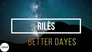 Rilès  BETTER DAYS Lyrics  Music Lyrics [upl. by Georgine]