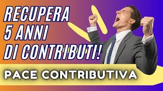 PACE CONTRIBUTIVA recupera 5 anni di periodi privi di contribuzione [upl. by Sekoorb247]