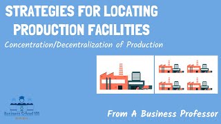 Strategies for Locating Production Facilities  International Business  From A Business Professor [upl. by Phineas]