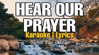 HEAR OUR PRAYER LYRICS KARAOKE  JACKIE PAJO ORTEGA [upl. by Aillicec]