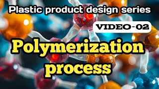 V02 Polymerization process explained  plastic product design series [upl. by Mercola]