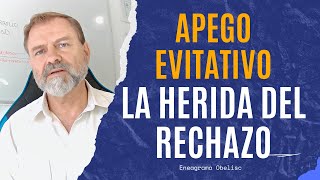 Apego Evitativo La Herida de Rechazo [upl. by Elfrieda]