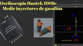 Hantek 1008 Como medir inyectores de combustible [upl. by Aniala311]