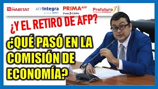 RETIRO DE AFP 2024 ¿QUÉ PASÓ EN LA COMISIÓN DE ECONOMÍA ¿Y LA VOTACIÓN DEL RETIRO DE AFP [upl. by Cartan]