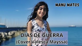 DIAS DE GUERRA  MANU MATOS Cover Valesca Mayssa [upl. by Akcir]